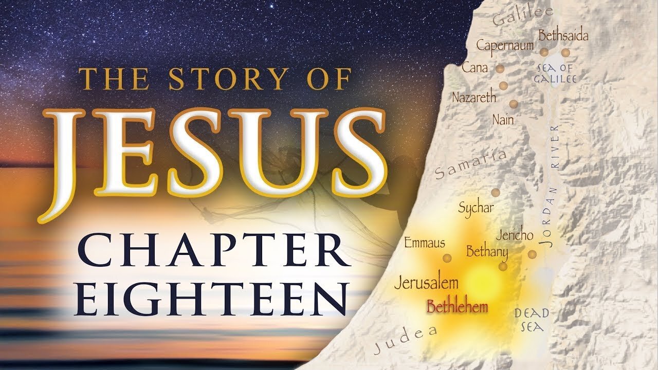 The Story of Jesus - Chapter 18 Video