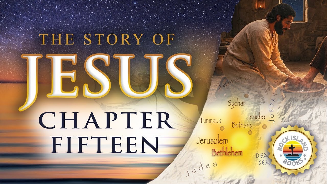 The Story of Jesus - Chapter 15
